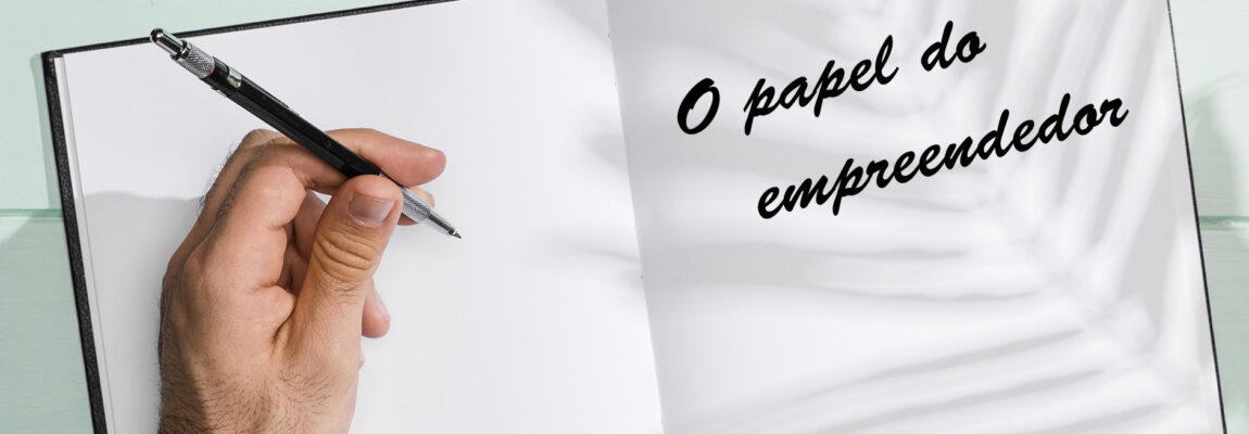 O PAPEL DO EMPREENDEDOR