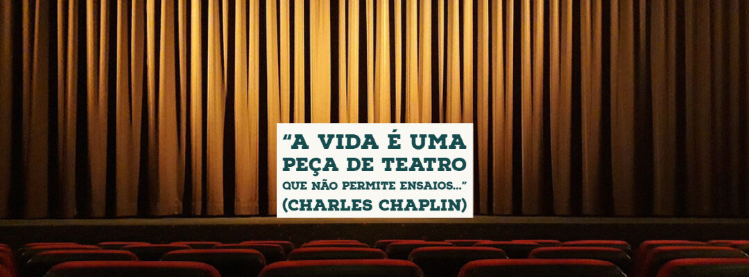 O TEATRO DA VIDA!